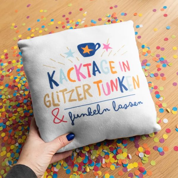 Plüschkissen " Kacktage in Glitzer tunken & funkeln lassen"