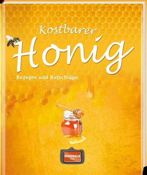 Kostbarer Honig - Rezepte und Ratschläge