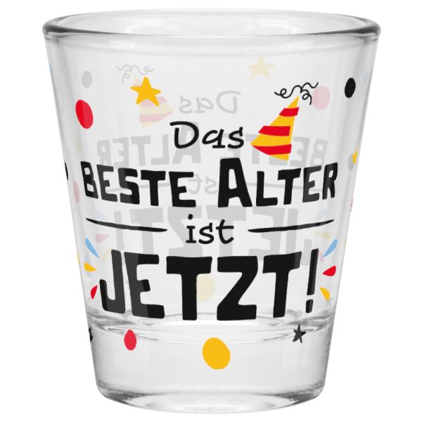 Schnapsglas "Das beste Alter ist JETZT !"