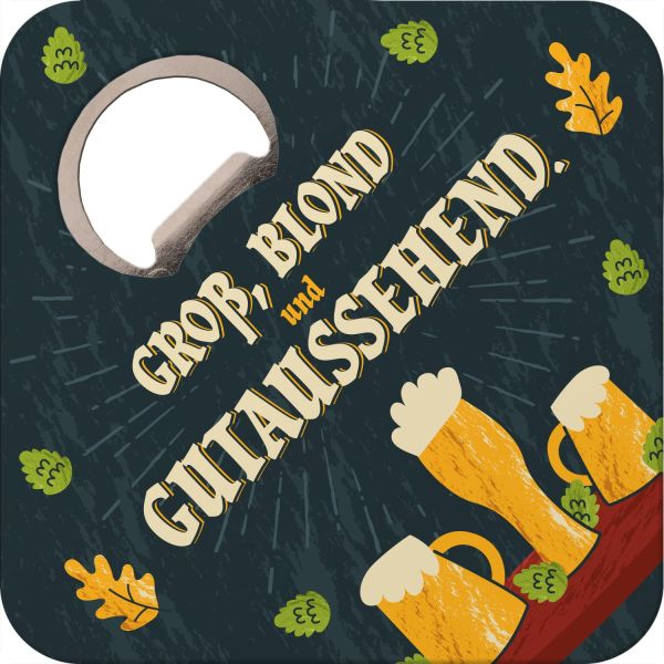 Untersetzer mit Flaschenöffner "Groß, Blond und Gutaussehend"