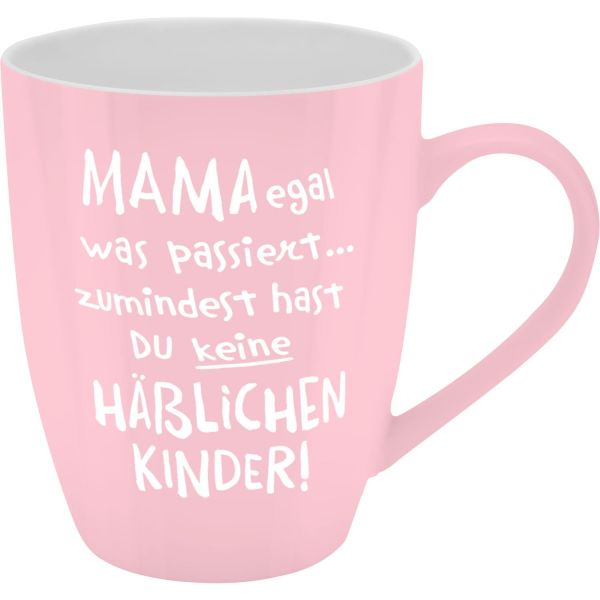 Böser Becher "Mama egal was passiert...zumindest hast du keine hässlichen Kinder!"
