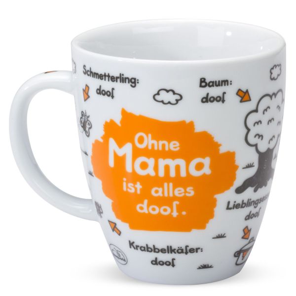Tasse groß " Ohne Mama ist alles doof "