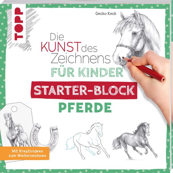 Gecko Keck, Die Kunst des Zeichnens für Kinder Starter-Block - Pferde