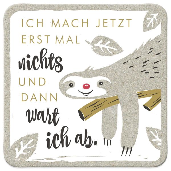 Untersetzer "Faultier" "Ich mache jetzt erst mal nichts....."