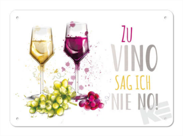 Metallschild "Zu Vino sag ich nie no !"
