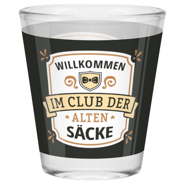 Schnapsglas "Willkommen im Club der alten Säcke"