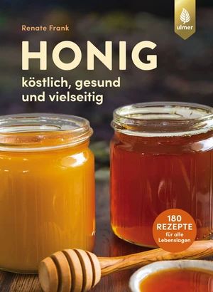 Frank, Renate "Honig-köstlich, gesund und vielseitig"