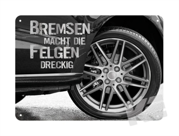 Metallschild "Bremsen macht die Felgen dreckig"