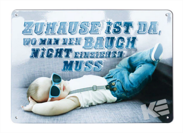 Metallschild "Zuhause ist da, wo man den Bauch nicht einziehen muss "