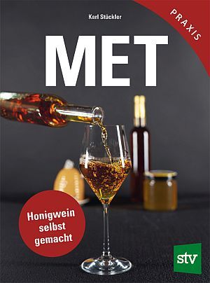 Kar Stückler, Met - Honigwein selbst gemacht