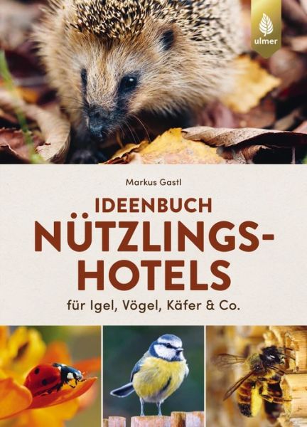 Markus Gastl, Ideenbuch Nützlingshotels
