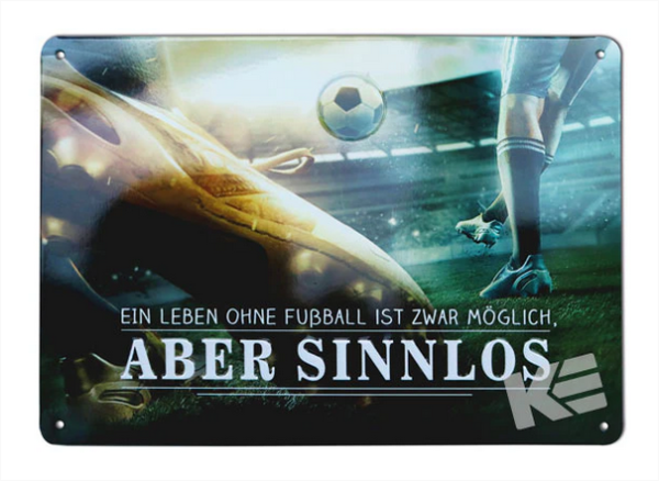 Metallschild "Ein Leben ohne Fußball ist zwar möglich, aber sinnlos"