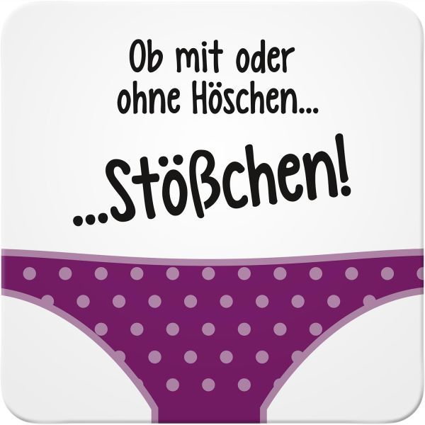 Schnapsglas "mit oder ohne Höschen... Stößchen!"