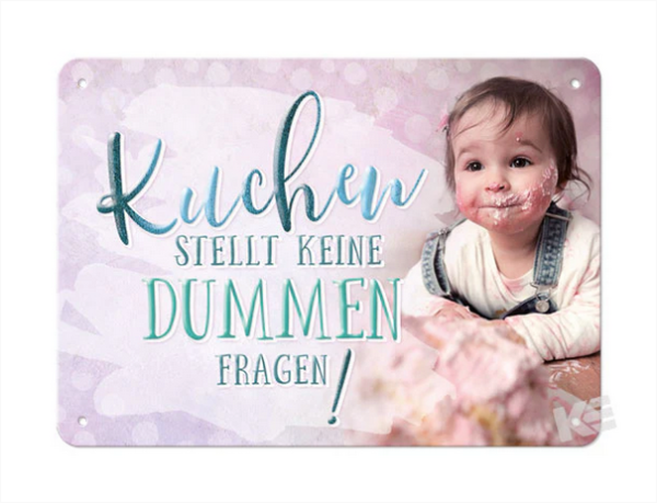 Metallschild "Kuchen stellt keine dummen Fragen"