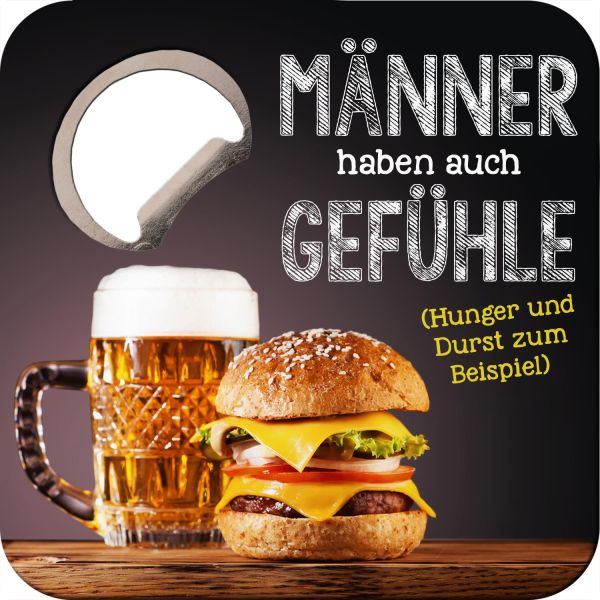 Untersetzer mit Flaschenöffner "Männer haben auch Gefühle (Hunger und Durst z.B.)"