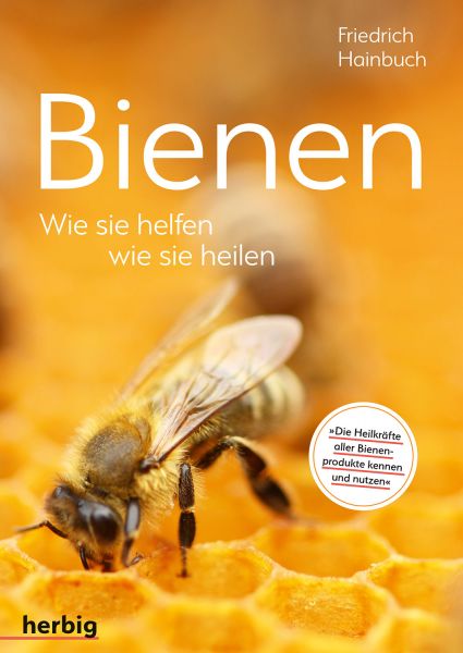 Friedrich Hainbuch, Bienen - Wie sie helfen, wie sie heilen