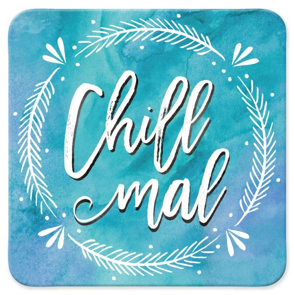 Untersetzer " Chill mal "